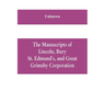 The manuscripts of Lincoln, Bury St. Edmund's, and Great Grimsby corporation; and of the deans and chapters of Worcester and Lichfield