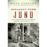 Breakout from Juno: First Canadian Army and the Normandy Campaign, July 4-August 21, 1944
