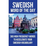 Swedish Word of the Day: 365 High Frequency Words to Accelerate Your Swedish Vocabulary
