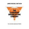 The Leadership Broadcasting Company: The Decision-Making Network