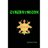 Cybernomicon: True Necromancy for the Cyber Generation: The Future of Dark Arts & Forbidden Sciences in the 21st Century