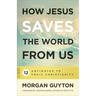 How Jesus Saves the World from Us