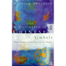 Dictionary of Chinese Symbols: Hidden Symbols in Chinese Life and Thought
