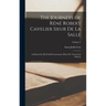 The Journeys of Réné Robert Cavelier Sieur de La Salle: As Related by his Faithful Lieutenant, Henri de Tonty [and Others]; Volume 2