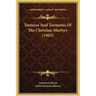 Tortures and Torments of the Christian Martyrs (1903)