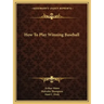 How to Play Winning Baseball