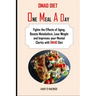 Omad Diet: Fights the Effects of Aging, Boosts Metabolism, Lose Weight and Improves your Mental Clarity with OMAD Diet