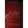 How to Be an Agent of Change In Our Own Times: Practical Principles From the Book of Nehemiah