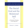 The Social God and the Relational Self: A Trinitarian Theology of the Imago Dei