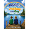 Fishing and Wishing with Gus