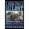 Looking to Get Lost: Adventures in Music and Writing