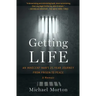 Getting Life: An Innocent Man's 25-Year Journey from Prison to Peace: A Memoir