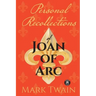 Personal Recollections of Joan of Arc: And Other Tributes to the Maid of Orléans