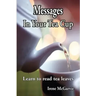 Messages in Your Tea Cup: Learn to Read Tea Leaves