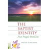 The Baptist Identity: Four Fragile Freedoms
