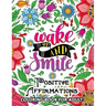 Positive Affirmations Coloring books: Inspiration, Motivation and Good Vibes quotes to color