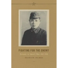 Fighting for the Enemy: Koreans in Japan's War, 1937-1945