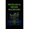 Mechanical Mixing Machinery (Chemical Engineering Series)