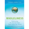 Wholeliness: Embracing the Sacred Unity That Heals Our World
