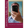 Selfie-Facing: Analog Musings in a Digital World