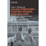 Julius Streicher - Tainted Images, Stolen Lives: The Anti-Semitic Tabloid 'Der Stürmer' and Children's Readers