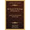 The Stories Of The Kings Of Norway V1: Called The Round World, Heimskringla