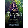 Fairycraft: Following the Path of Fairy Witchcraft