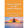 Classic Wisdom for the Modern Human: A Self-Study Guide for Wellness