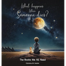 What Happens When Someone Dies?: The Books We ALL Need