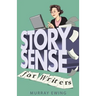 Story Sense for Writers: A guide to the essentials