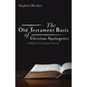 The Old Testament Basis of Christian Apologetics: A Biblical-Theological Survey
