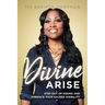 Divine Arise: Step Out of Hiding and Embrace Your Sacred Visibility
