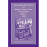 Genealogical Abstracts of Wood County, Texas, Newspapers Before 1920