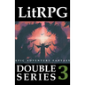 LitRPG Double Series 3: Epic Adventure Fantasy