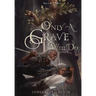 Only a Grave Will Do