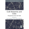 Craft Breweries and Cities: Perspectives from the Field