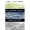 Internal Improvement: National Public Works and the Promise of Popular Government in the Early United States