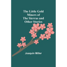 The Little Gold Miners of the Sierras and Other Stories