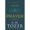 Going Higher with God in Prayer: Cultivating a Lifelong Dialogue