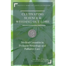 Cultivating Science & Weeding Out Lore: Medical Cannabis in Pediatric Neurology and Palliative Care: A practical primer for parents and providers.