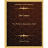 The Gathas: The Primitive Zoroastrian Faith