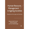 Human Resource Management in Ageing Societies: Perspectives from Japan and Germany