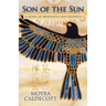 Son of the Sun: Akhenaten and Nefertiti - A Novel