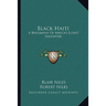 Black Haiti: A Biography Of Africa's Eldest Daughter