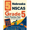 5 Nebraska NSCAS Growth Grade 5 Math Practice Tests: Proven Practice for Top Scores with Detailed Explanations