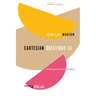 Cartesian Questions III: Descartes Beneath the Mask of Cartesianism