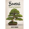 Bonsai: The Complete and Comprehensive Guide for Beginners
