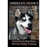 Siberian Husky Training Book for Siberian Husky Dogs and Siberian Husky Puppies By D!G THIS DOG Training: Dog Obedience - Socializing Caring - Groomin