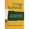 Living Faithfully: The Transformation of Washington School