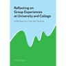 Reflecting on Group Experiences at University and College: A Workbook for Final-Year Students